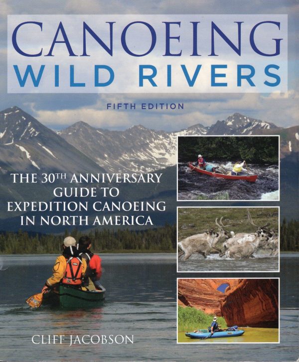 Canoeing Wild Rivers 30th Anniversary Edition